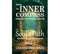 The Inner Compass: Finding Your Way Through the Soul's Path Book VII: The Soul's Path (7)