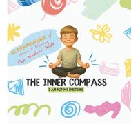 The Inner Compass. I am Not my Emotions. Superpowers of Yama & Niyama for Modern Kids.