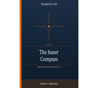 The Inner Compass: Mastering the Mind That Leads You: 1 (Thoughts For Life)