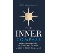 The Inner Compass: Values-Based Leadership for High-Stakes Decisions: 14 (The Journey to Wellness, Freedom, and Legacy)