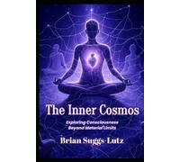 The Inner Cosmos: Exploring Consciousness Beyond Material Limits
