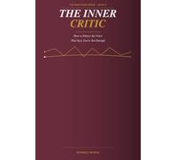 The Inner Critic: How to Silence the Voice That Says You're Not Enough (The Inner Work Series)