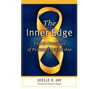 The Inner Edge: The 10 Practices of Personal Leadership by Joelle K. Jay (2009-08-28)