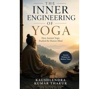 The Inner Engineering of Yoga: How Ancient Yogis Studied the Human Mind