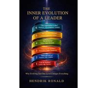 The Inner Evolution of a Leader: Why Evolving Just One Level Changes Everything
