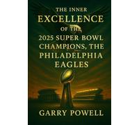 The Inner Excellence of the 2025 Super Bowl Champions, the Philadelphia Eagles