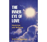 The Inner Eye of Love: Mysticism and Religion