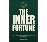The Inner Fortune: Seven inner territories for building real wealth in the Age of AI