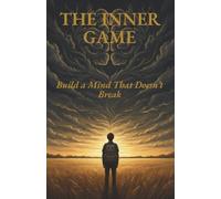 The Inner Game: Building an Unbreakable Mind (Clear Path Series)