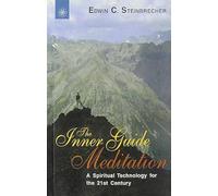 The Inner Guide Meditation: A Spiritual Technology for the 21st Century