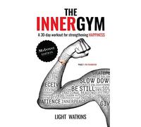 The Inner Gym - The MyIntent Edition: A 30-Day Workout For Strengthening Happiness: Volume 1