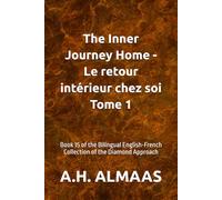 The Inner Journey Home - Le retour intérieur chez soi Tome 1: Book 15 of the Bilingual English-French Collection of the Diamond Approach: 18