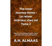 The Inner Journey Home - Le retour intérieur chez soi Tome 2: Book 15 of the Bilingual English-French Collection of the Diamond Approach: 19