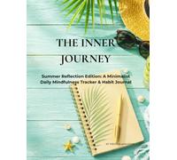 THE INNER JOURNEY: Summer Reflection Edition: A Minimalist Daily Mindfulness Tracker & Habit Journal (The Aesthetic Seasonal Routine & Daily Tracker Collection)