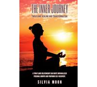 The Inner Journey: Twin Flame Healing and Transformation (Twin Flame Mindfulness)