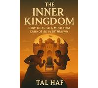 THE INNER KINGDOM: How to Build a Mind That Cannot Be Overthrown