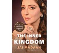 The Inner Kingdom: The Secret to Prosperity, Power and Peace