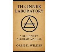 THE INNER LABORATORY: A Beginner’s Alchemy Manual