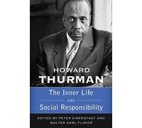 Howard Thurman – The Inner Life and Social Responsibility – Walking with God: Sermon Series Vol. 4