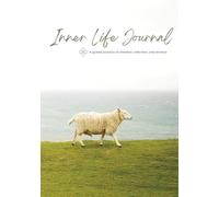 The Inner Life Journal: A guided practice of attention, reflection, and renewal