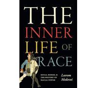 The Inner Life of Race: Souls, Bodies, and the History of Racial Power