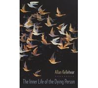 The Inner Life of the Dying Person by Allan Kellehear