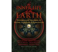 The Inner Life of the Earth: Exploring the Mysteries of Nature, Subnature, and Supranature