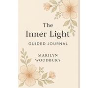 The Inner Light Guided Journal: A 90-Day Journey of Healing, Reflection, and Spiritual Renewal
