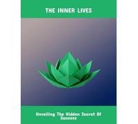 The Inner Lives: Unveiling The Hidden Secret Of Success