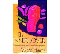 The Inner Lover: Using Passion as a Way to Self-empowerment