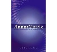 The Inner Matrix: A Guide to Transforming Your Life and Awakening Your Spirit
