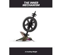 The Inner Mechanism: A Crushing Weight