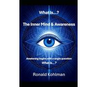 The Inner Mind & Awareness: Awakening begins with a single question: What is…?