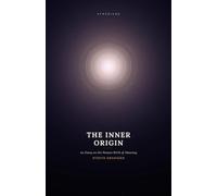 THE INNER ORIGIN: An Essay on the Human Birth of Meaning