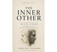 The Inner Other: A Reader's Guide to Jung's Anima and Animus and What They Reveal About Love, Solitude, and the Person You Are Still Becoming