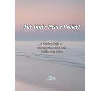 The Inner Peace Project: A Guided Journal for Stress Relief, Emotional Healing, and Daily Mindfulness