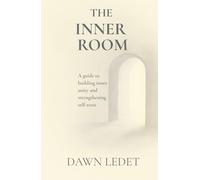 The Inner Room: A guide to building inner unity and strengthening self-trust