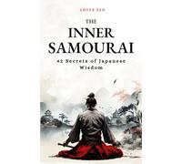 The Inner Samourai: 42 Secrets of Japanese Wisdom (Lotus Zen - EN)