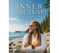 THE INNER SANCTUARY: A Complete Mind-Body Protocol for Breath, Energetic Healing, Restorative Sleep, and Mental Resilience