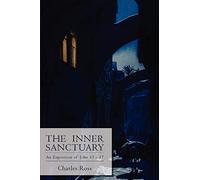 The Inner Sanctuary: An Exposition of John 13 to 17: An Exposition of John 13-17