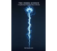 The Inner Science: A Complete Map of Yoga from Body to Liberation (The Primordial Light Collection)