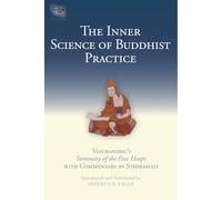 The Inner Science of Buddhist Practice: Vasubhandu's Summary of the Five Heaps with Commentary by Sthiramati: 7 (Tsadra)