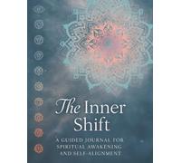 The Inner Shift: A Guided Journal for Spiritual Awakening and Self-Alignment
