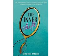 The Inner Shift: The Empowered Path of Shifting Within to Gain Purpose, Prosperity, and Peace