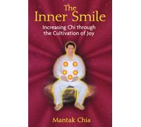 The Inner Smile: Increasing Chi through the Cultivation of Joy