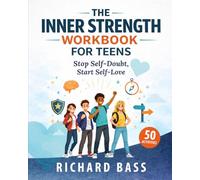 The Inner Strength Workbook for Teens: Stop Self-Doubt, Start Self-Love Practical CBT & DBT Exercises to Build Confidence, Overcome Comparison, and Believe in Yourself (Successful Parenting)