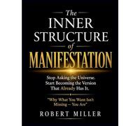 The Inner Structure of Manifestation: Stop Asking the Universe. Start Becoming the Version That Already Has It