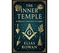 THE INNER TEMPLE: A Mason's Journey to Light