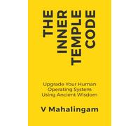 The Inner Temple Code: Upgrade Your Human Operating System Using Ancient Wisdom