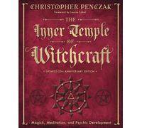 The Inner Temple of Witchcraft: Magick, Meditation and Psychic Development (Penczak Temple)